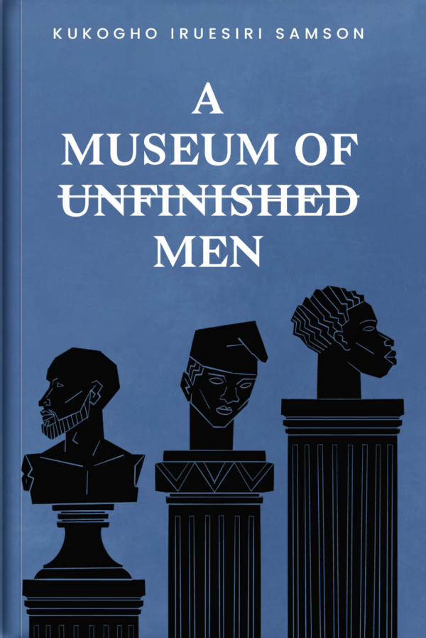 A Museum Of Unfinished Men